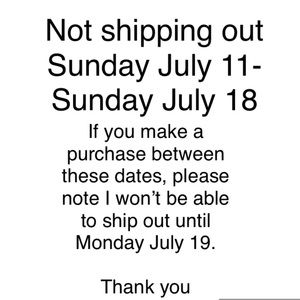 *Not shopping out Sunday July 11- Sunday July 19*
